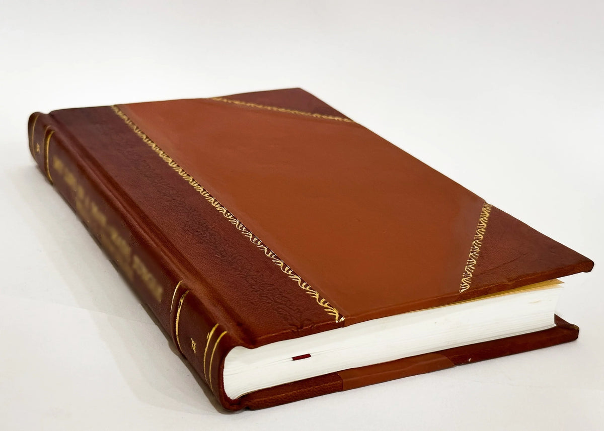 The Harveian Oration : Delivered before the Royal College of Physicians on June 21, 1904 (1904) [Leather Bound]